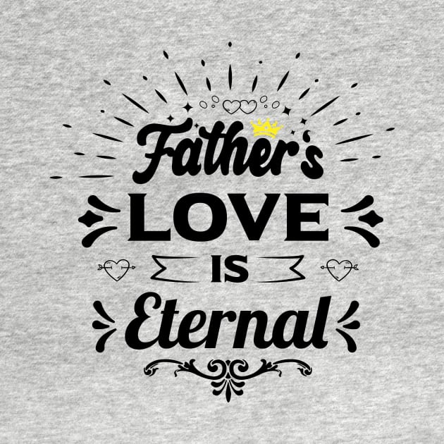 fathers love is eternal happy birthday father gift funny quotes by Best Art Oth